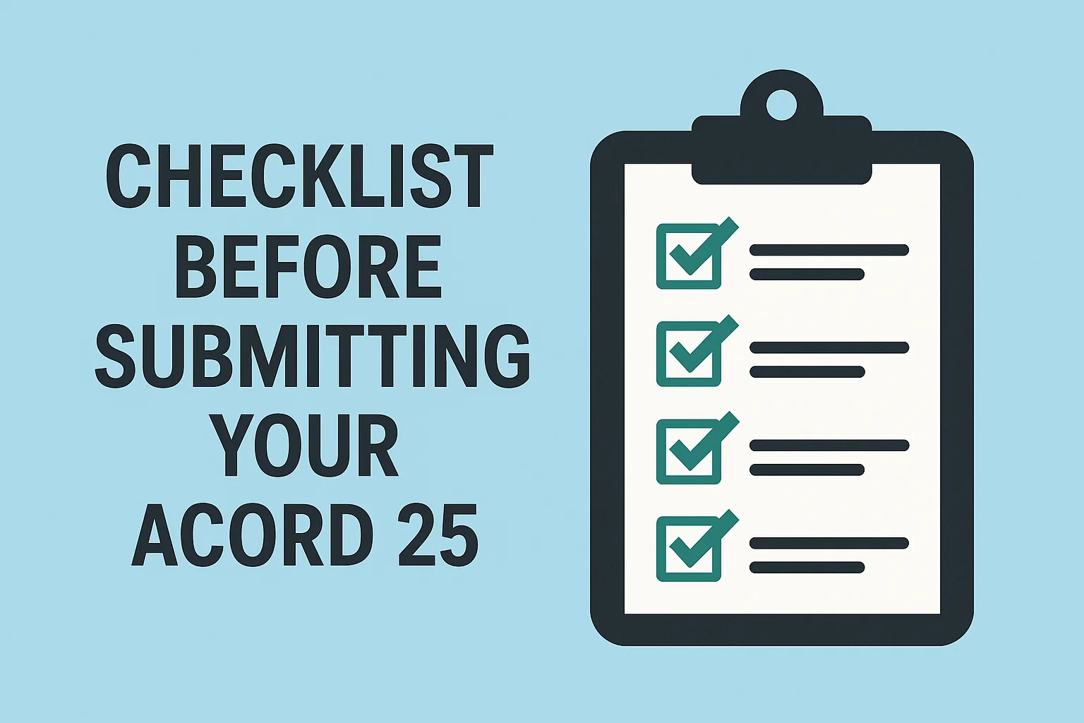 Checklist Before Submitting Your ACORD 25